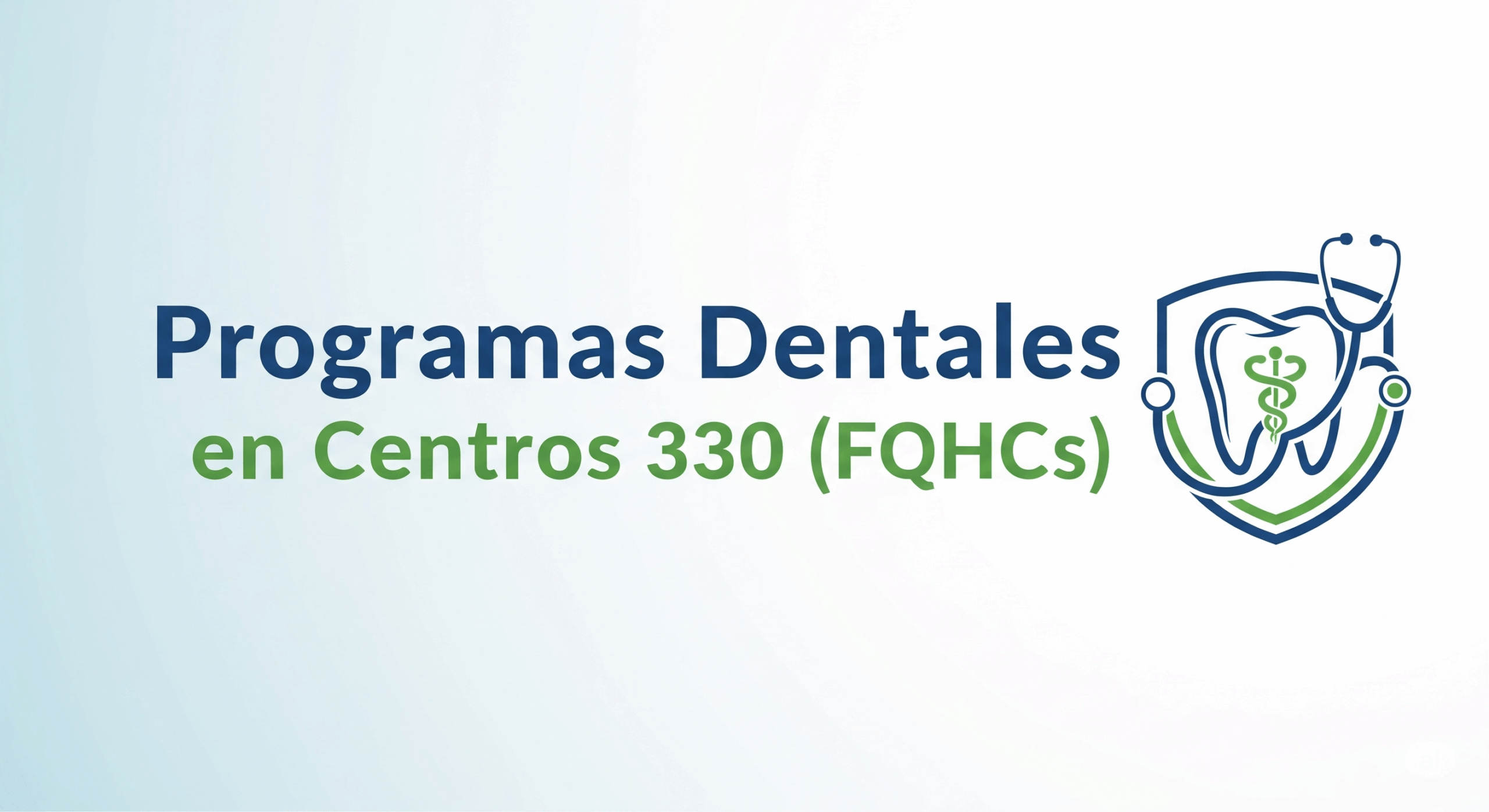 Programas Dentales en Centros 330 (FQHCs)