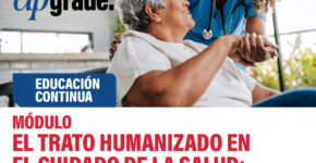 Módulo -El trato humanizado en el cuidado de la salud: comunicación y ética profesional